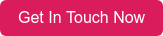 Get In Touch Now